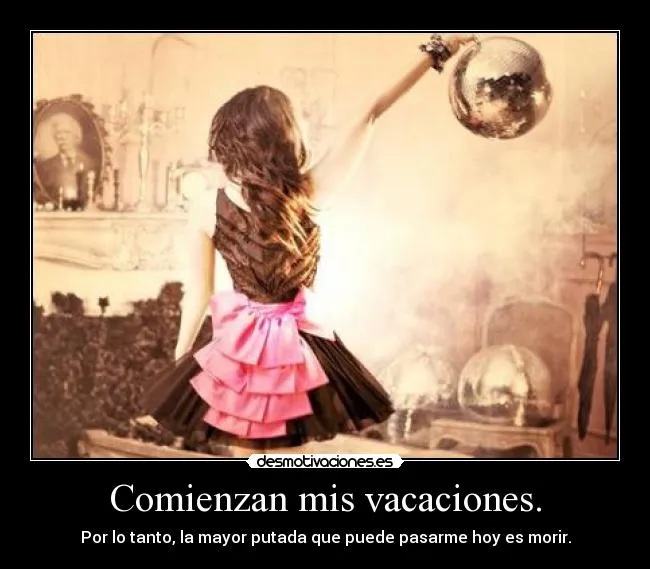 Comienzan mis vacaciones. | Desmotivaciones