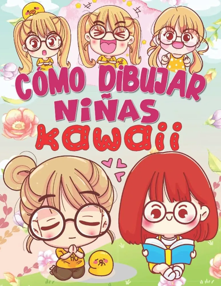 CÓMO DIBUJAR NIÑAS KAWAII: Una guía fácil para dibujar chicas lindas para  niños, adolescentes y adultos. Aprende a dibujar chicas súper lindas, chicas  ... buen regalo para las niñas. (Spanish Edition) :