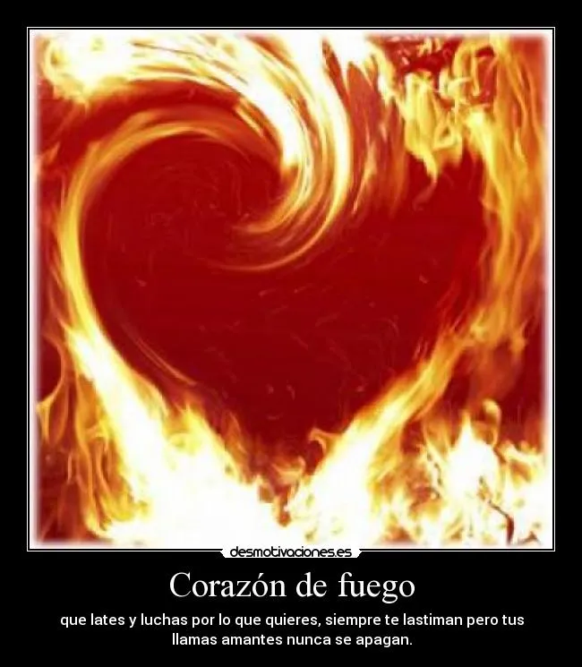 Corazón de fuego | Desmotivaciones