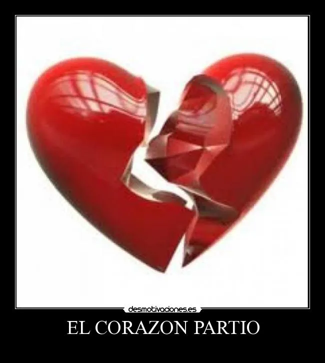 EL CORAZON PARTIO | Desmotivaciones