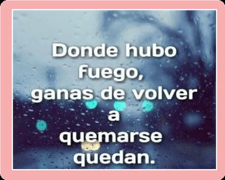 Donde hubo fuego : Frases de amor, versos de amor, poemas de amor