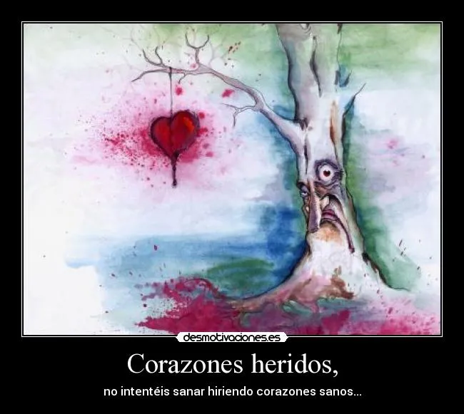 Corazones heridos, | Desmotivaciones