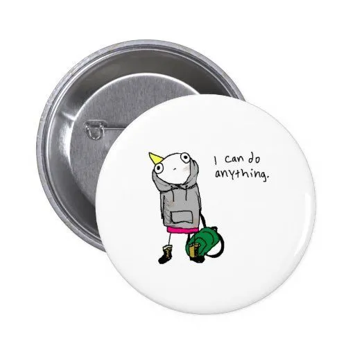 Puedo hacer cualquier cosa pin de Zazzle.