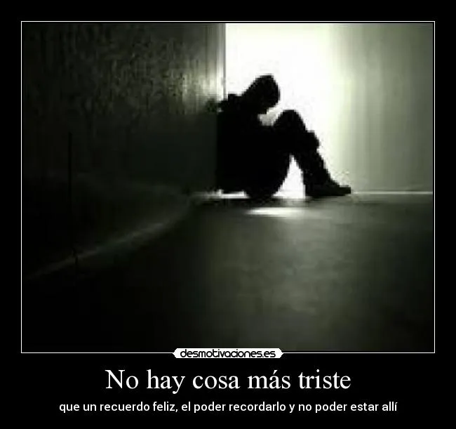 No hay cosa más triste | Desmotivaciones