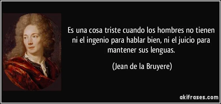 Es una cosa triste cuando los hombres no tienen ni el ingenio...