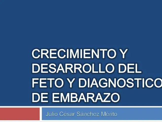 Crecimiento y desarrollo embrionario y fetal y diagnostico de embarazo