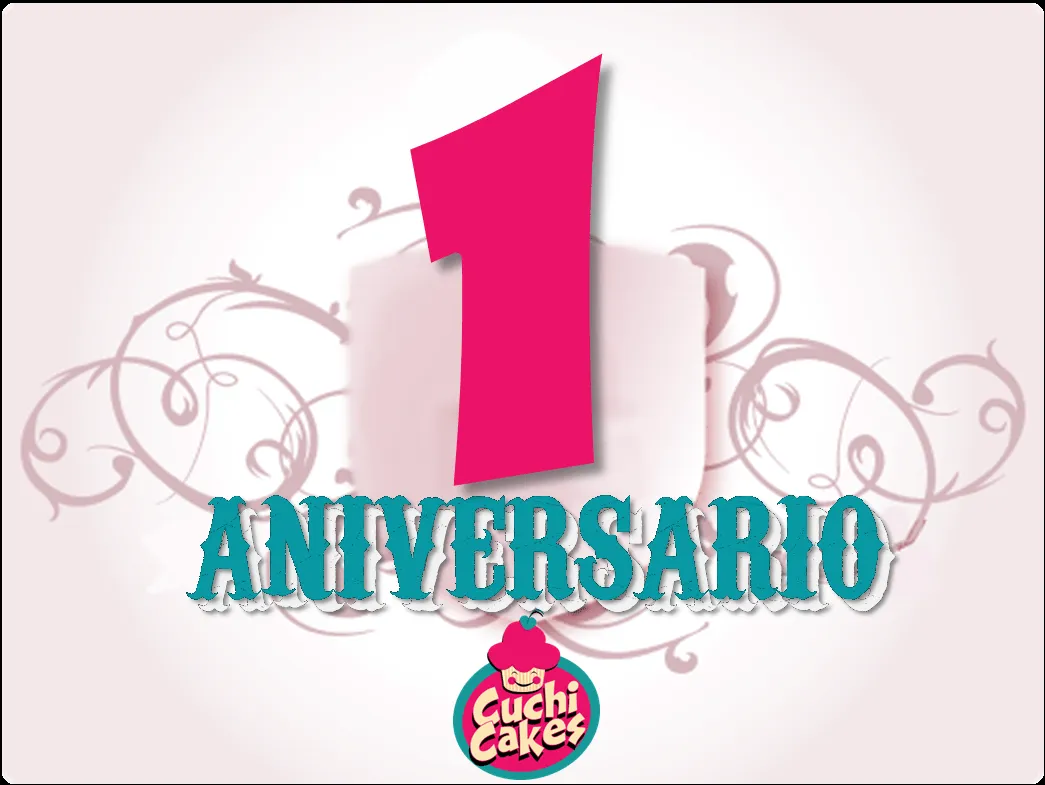 CuchiCakes: ¡Nuestro primer Aniversario!