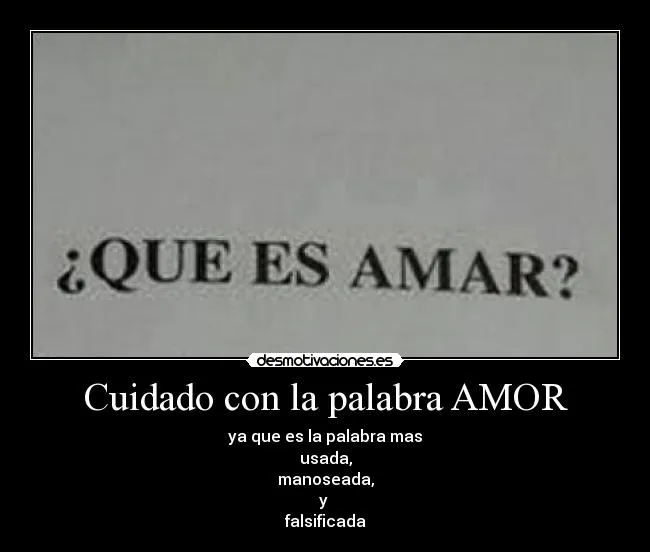 Cuidado con la palabra AMOR | Desmotivaciones