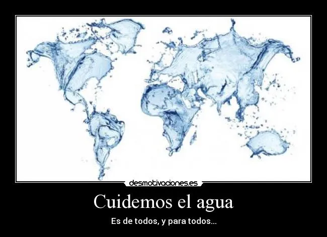 Cuidemos el agua | Desmotivaciones