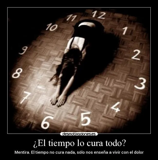 El tiempo lo cura todo? | Desmotivaciones