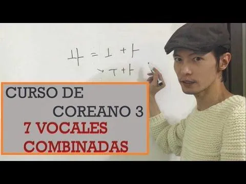 Curso de Coreano 3 - El Alfabeto Coreano (Vocales combinadas ...