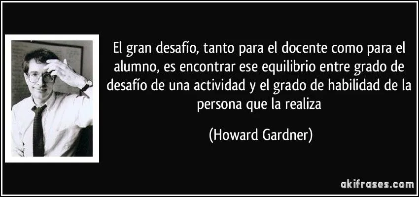 El gran desafío, tanto para el docente como para el alumno, es...