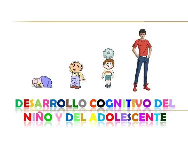 Desarrollo Cognitivo del Niño y del Adolescente