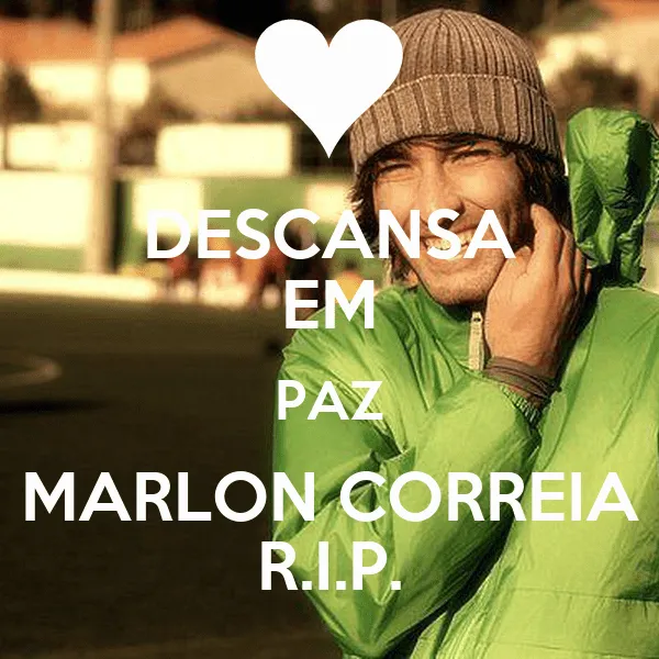 DESCANSA EM PAZ MARLON CORREIA R.I.P. - KEEP CALM AND CARRY ON ...