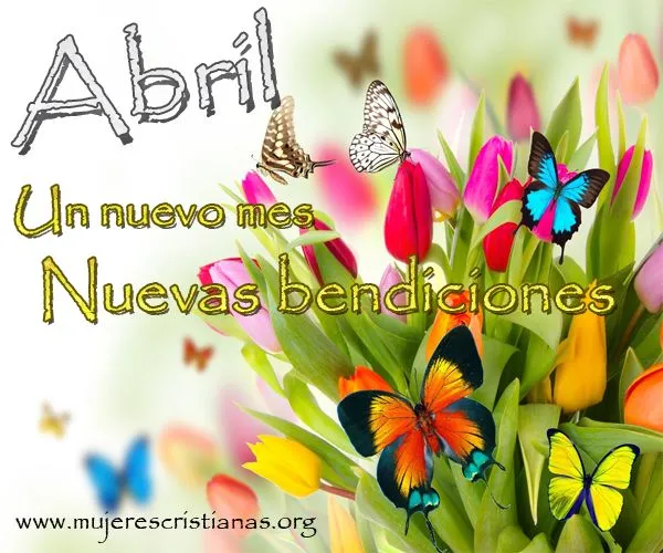 DESEANDOLES CON MUCHO AMOR UN HERMOSO MES DE ABRIL...... ABRACEN ...