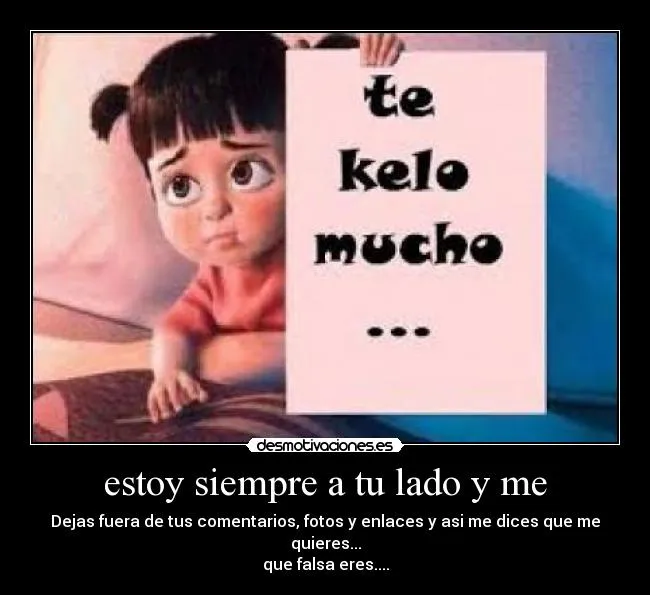 estoy siempre a tu lado y me | Desmotivaciones