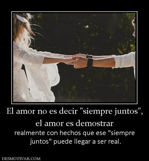 Desmotivaciones El amor no es decir el amor es demostrar realmente ...