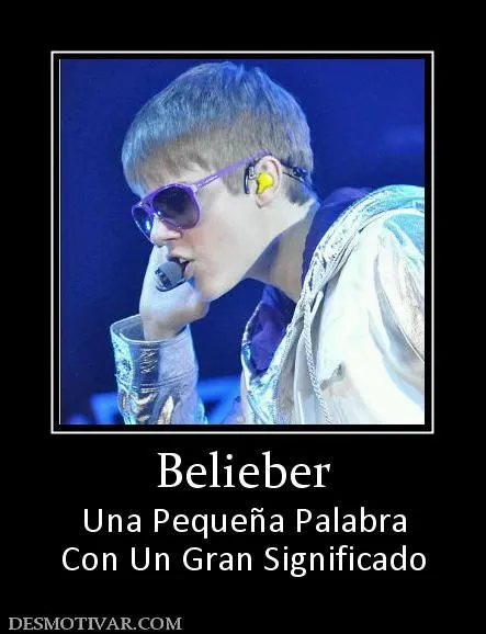 Desmotivaciones Belieber Una Pequeña Palabra Con Un Gran Significado