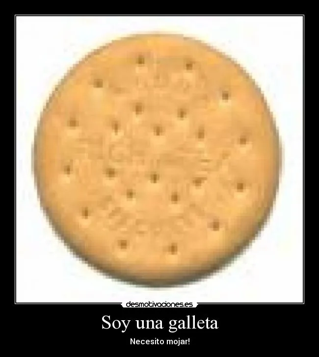 Desmotivaciones y Carteles de Galleta - desmotivaciones.