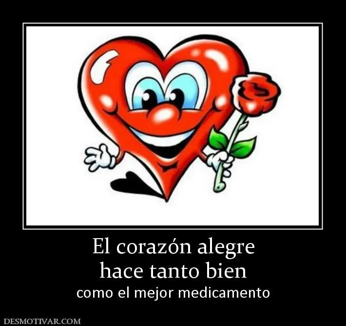 Desmotivaciones El corazón alegre hace tanto bien como el mejor ...