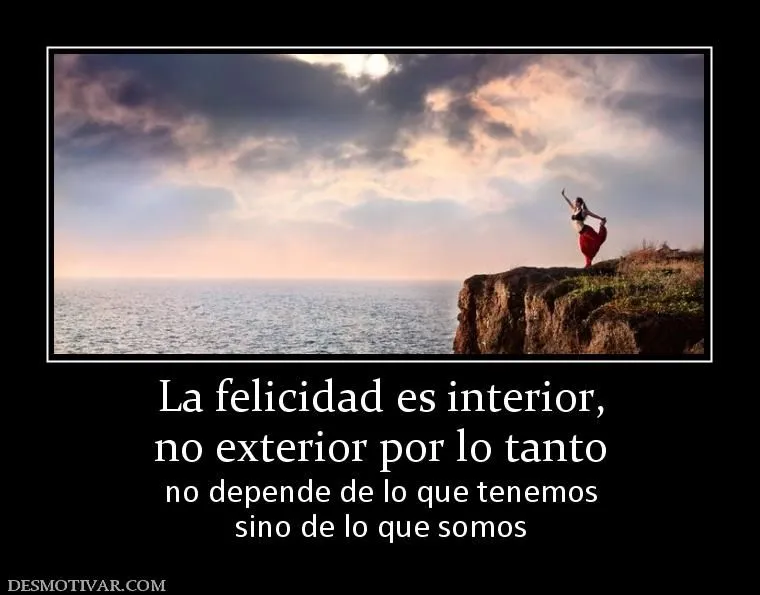 Desmotivaciones La felicidad es interior, no exterior por lo tanto ...