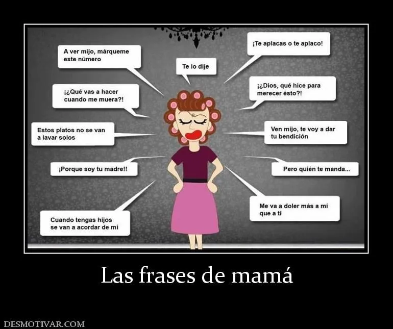 Desmotivaciones Las frases de mamá