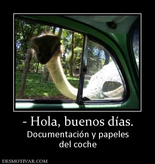 Desmotivaciones - Hola, buenos días. Documentación y papeles del coche