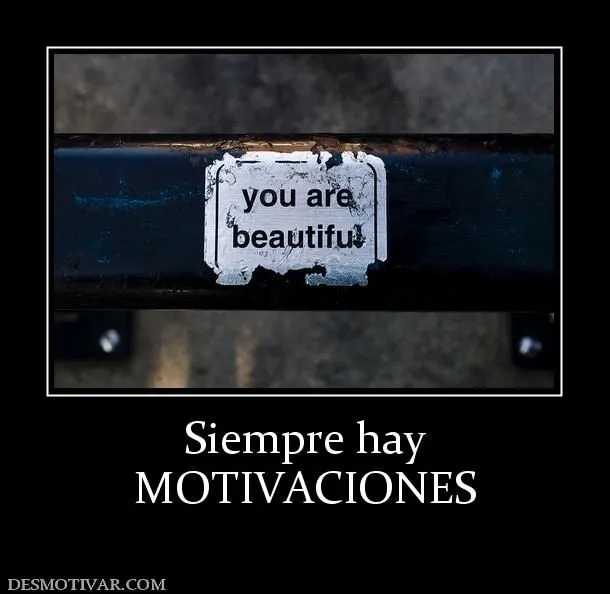 Desmotivaciones Siempre hay MOTIVACIONES