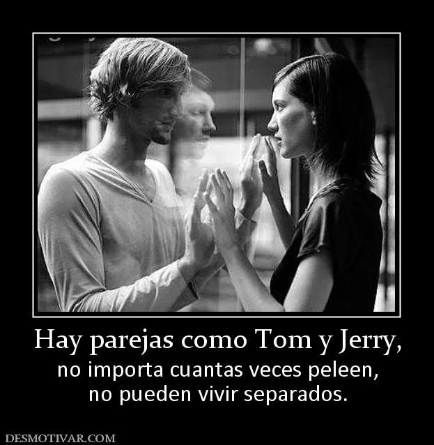 Desmotivaciones Hay parejas como Tom y Jerry, no importa cuantas ...