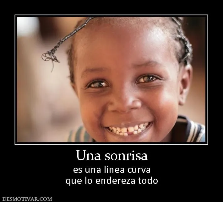 Desmotivaciones Una sonrisa es una línea curva que lo endereza todo