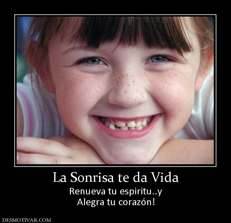 Desmotivaciones La Sonrisa te da Vida Renueva tu espiritu..y ...