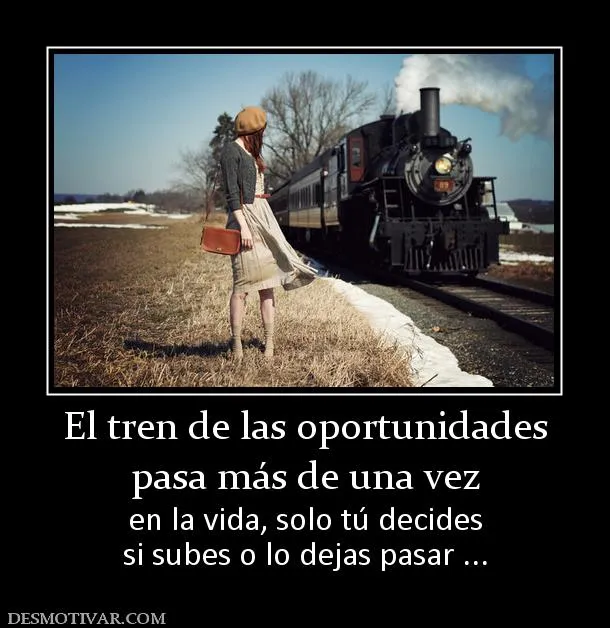 Desmotivaciones El tren de las oportunidades pasa más de una vez ...