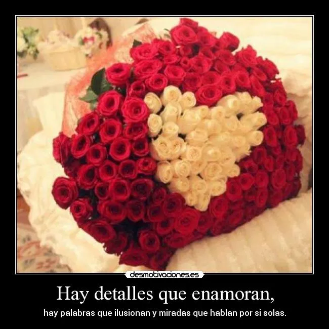 Hay detalles que enamoran, | Desmotivaciones