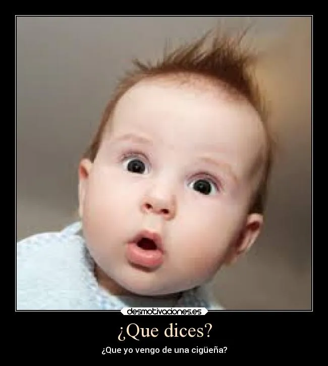 Que dices? | Desmotivaciones