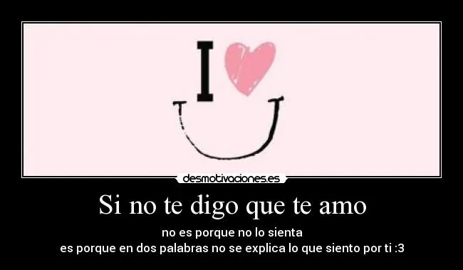 Si no te digo que te amo | Desmotivaciones