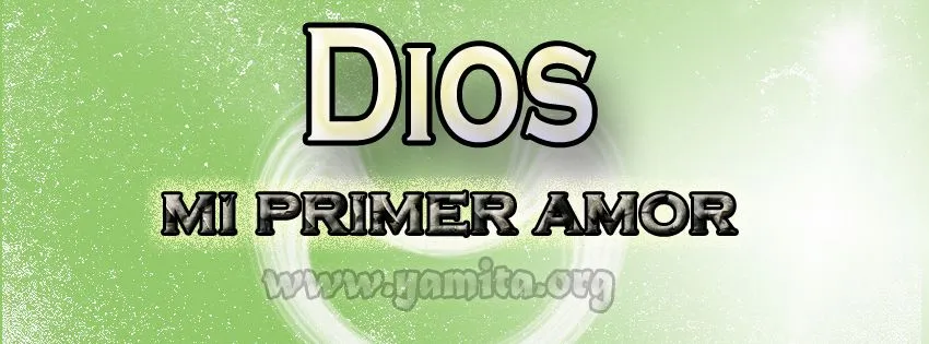 Dios mi primer Amor - Portada para Facebook : Imagenes Cristianas ...