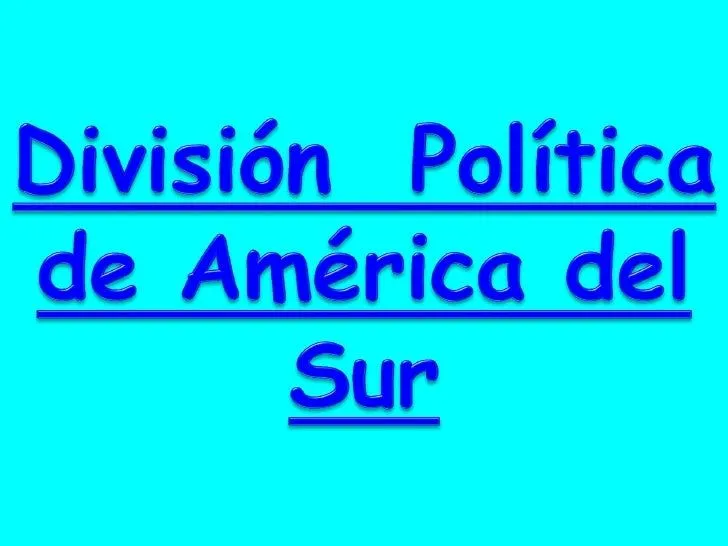 1 DIVISION POLITICA DE AMERICA DEL SUR