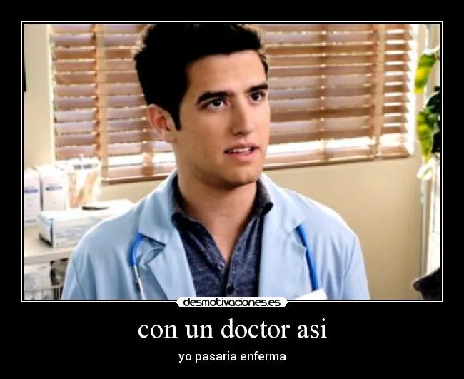 con un doctor asi - desmotivaciones.