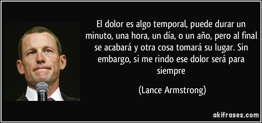 El dolor es algo temporal, puede durar un minuto, una hora, un...