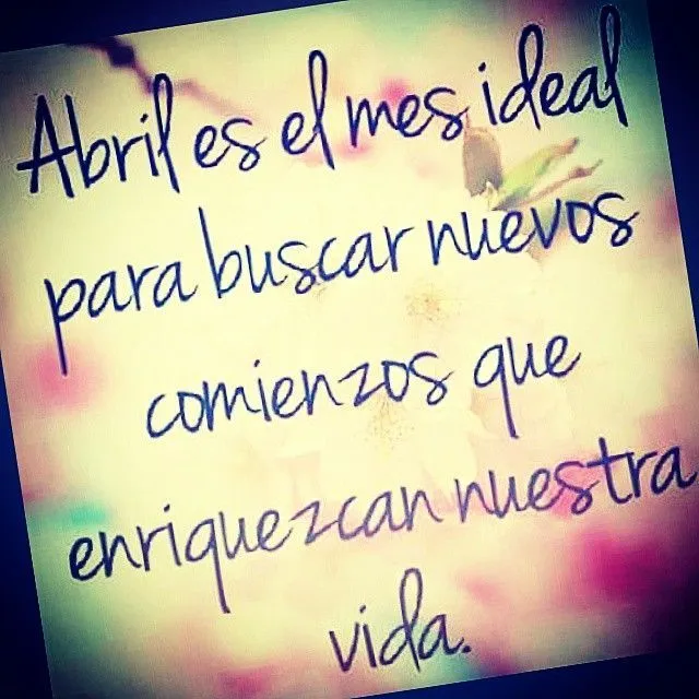 Le doy la MAS cordial bienvenida al mes de Abril ... Toca ser ...