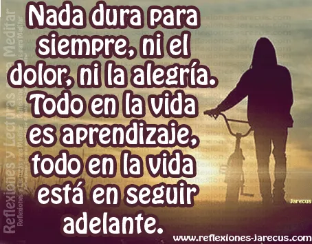 Nada dura para siempre, ni el dolor, ni la alegría. | Reflexiones ...