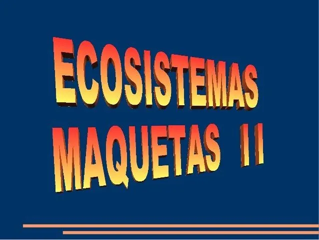 Ecosistemas maquetas ii