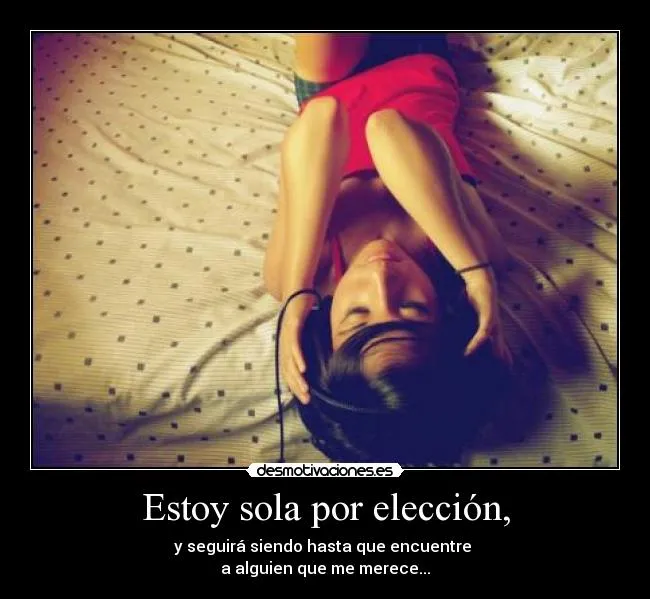 Estoy sola por elección, | Desmotivaciones