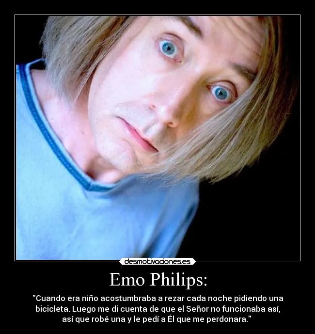 Emo Philips: | Desmotivaciones