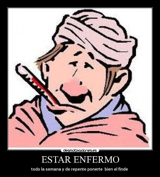 ESTAR ENFERMO | Desmotivaciones