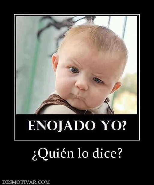 Enojado yo?? | Happy Babys | Pinterest