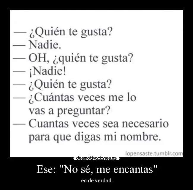 Ese: "No sé, me encantas" | Desmotivaciones