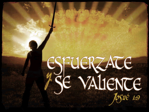 Esfuerzate y se Valiente ~ ๑• Confía En Cristo