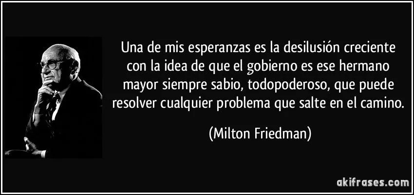 Una de mis esperanzas es la desilusión creciente con la idea de ...