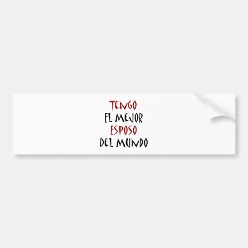 Tengo El Mejor Esposo Del Mundo Bumper Sticker from Zazzle.